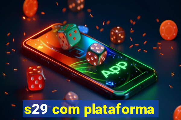 s29 com plataforma